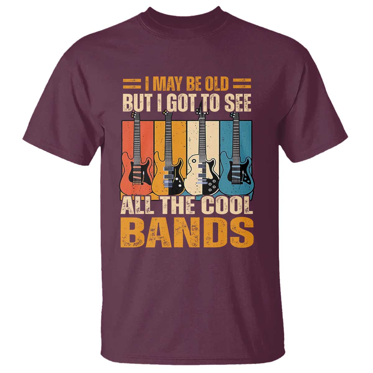 Funny I May Be Old But I Got To See All The Cool Bands T Shirt Guitar - Wonder Print Shop