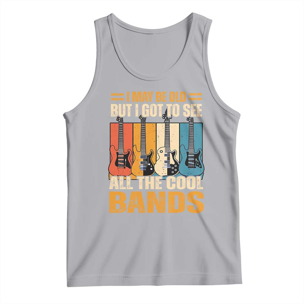 Funny I May Be Old But I Got To See All The Cool Bands Tank Top Guitar - Wonder Print Shop