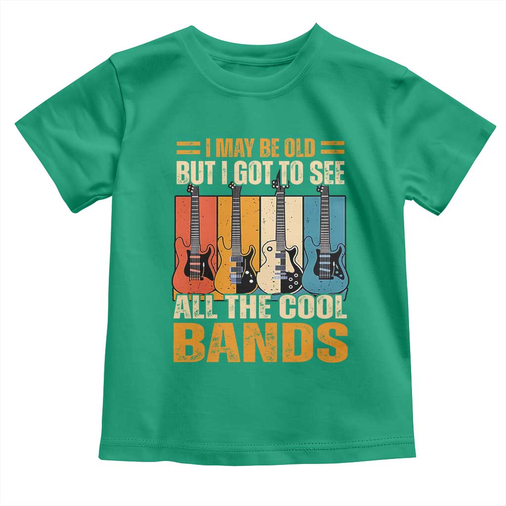 Funny I May Be Old But I Got To See All The Cool Bands Toddler T Shirt Guitar - Wonder Print Shop