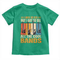 Funny I May Be Old But I Got To See All The Cool Bands Toddler T Shirt Guitar - Wonder Print Shop