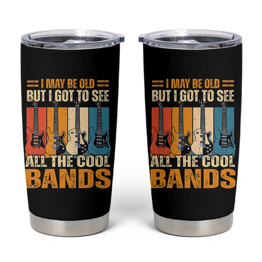 Funny I May Be Old But I Got To See All The Cool Bands Tumbler Cup Guitar - Wonder Print Shop