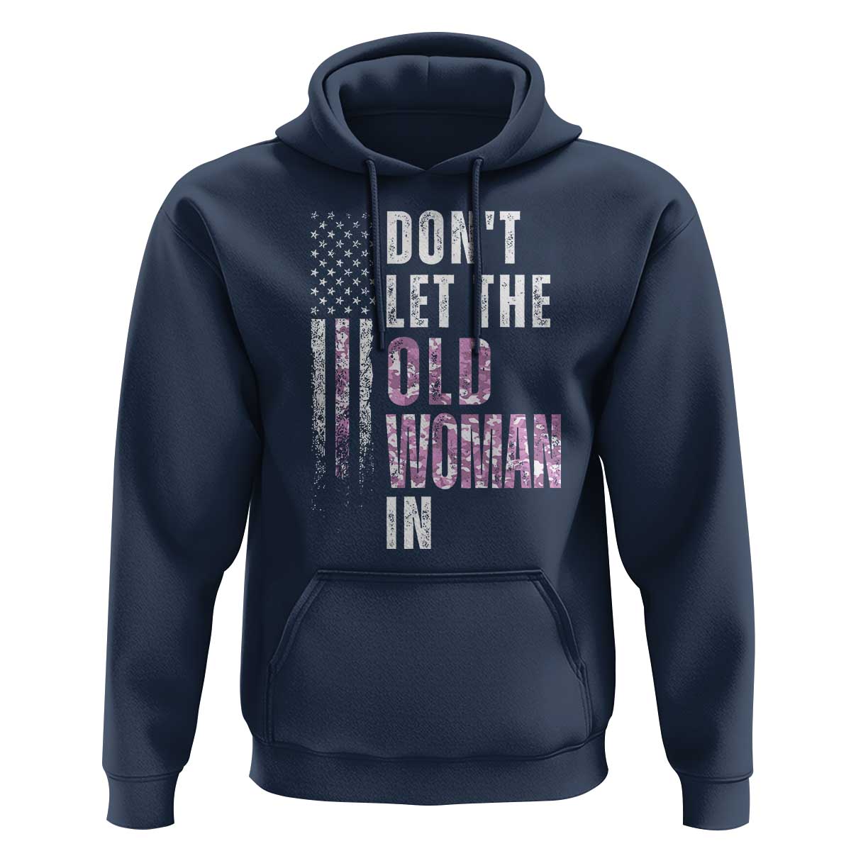 Funny Dont Let The Old Woman In Hoodie Vintage Pink Camo American Flag - Wonder Print Shop