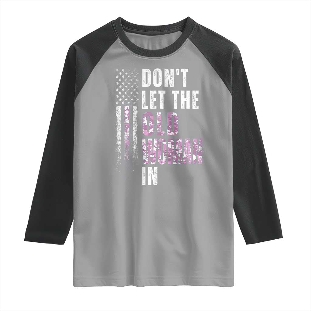 Funny Dont Let The Old Woman In Raglan Shirt Vintage Pink Camo American Flag - Wonder Print Shop