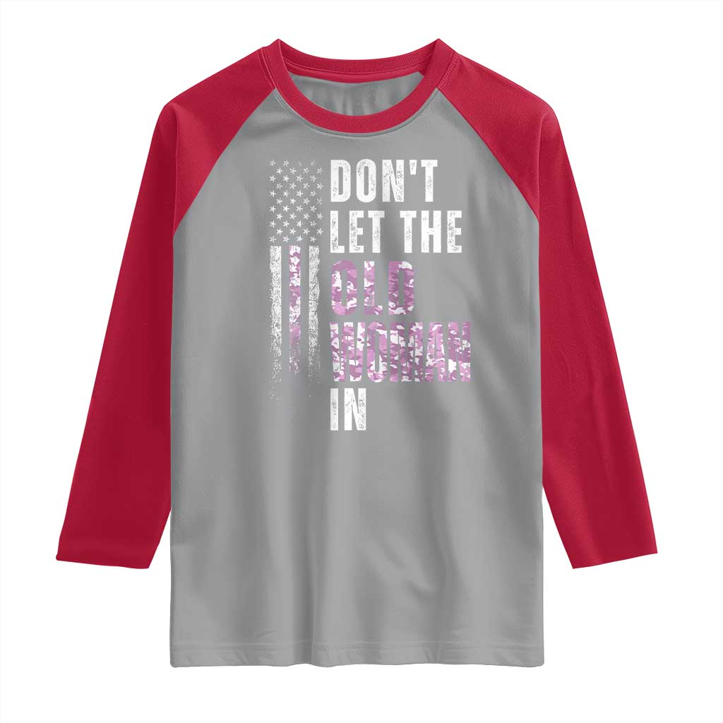 Funny Dont Let The Old Woman In Raglan Shirt Vintage Pink Camo American Flag - Wonder Print Shop