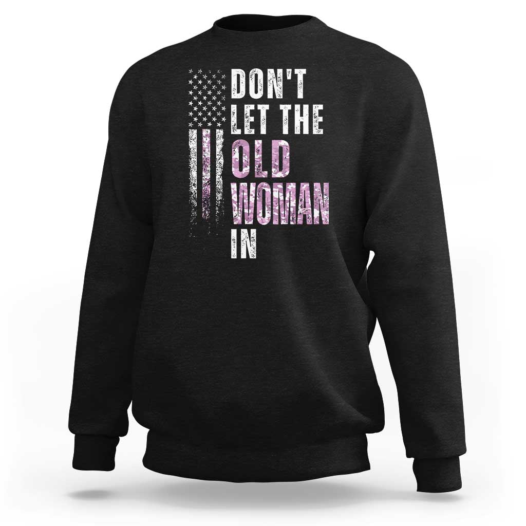 Funny Dont Let The Old Woman In Sweatshirt Vintage Pink Camo American Flag - Wonder Print Shop
