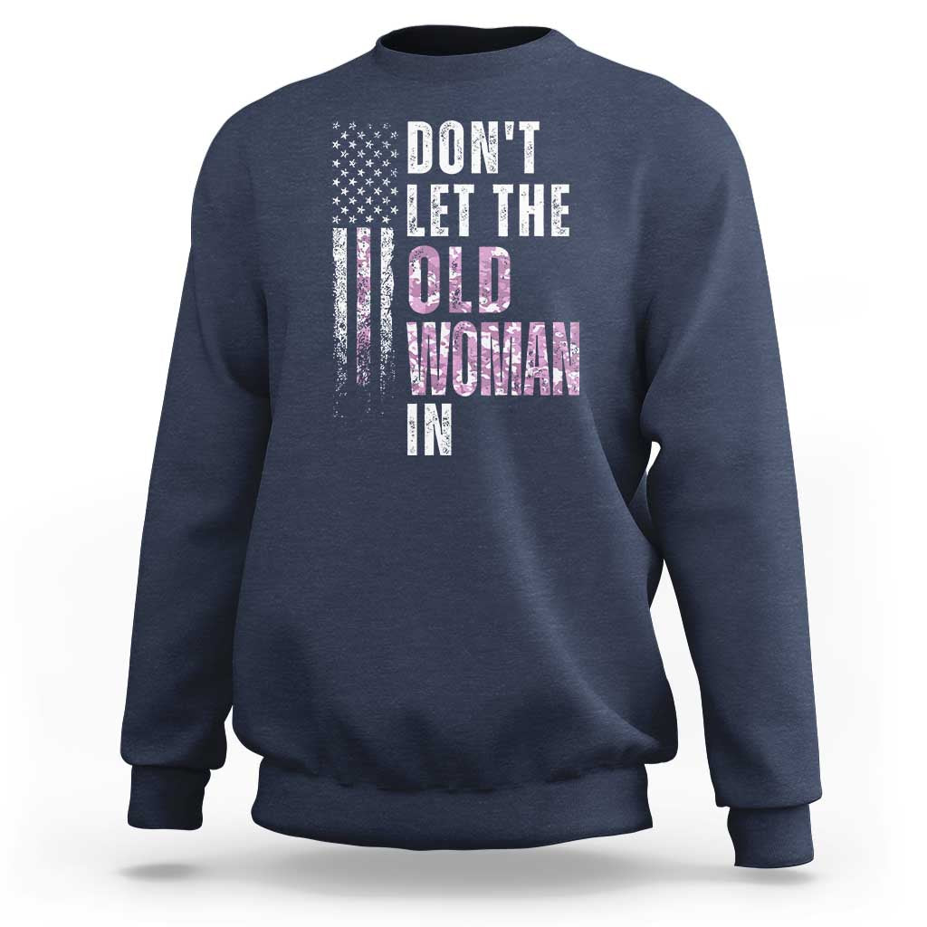 Funny Dont Let The Old Woman In Sweatshirt Vintage Pink Camo American Flag - Wonder Print Shop