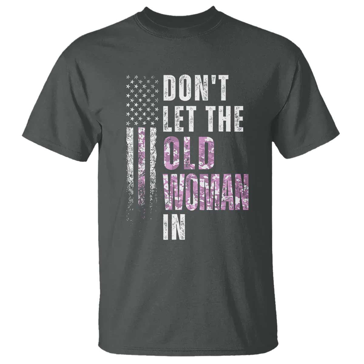 Funny Dont Let The Old Woman In T Shirt Vintage Pink Camo American Flag - Wonder Print Shop
