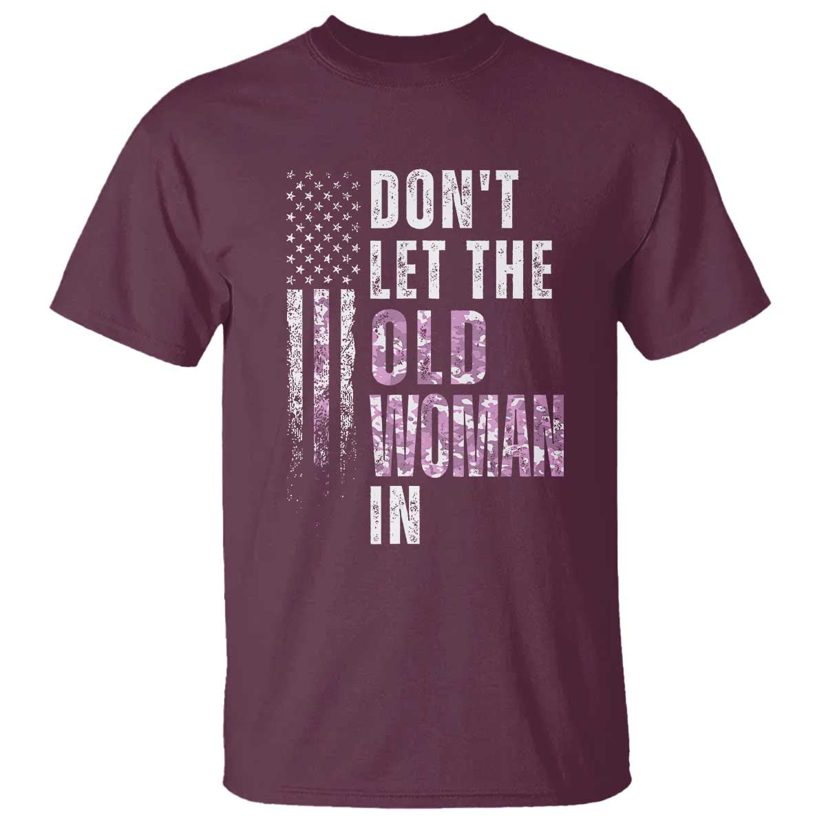 Funny Dont Let The Old Woman In T Shirt Vintage Pink Camo American Flag - Wonder Print Shop