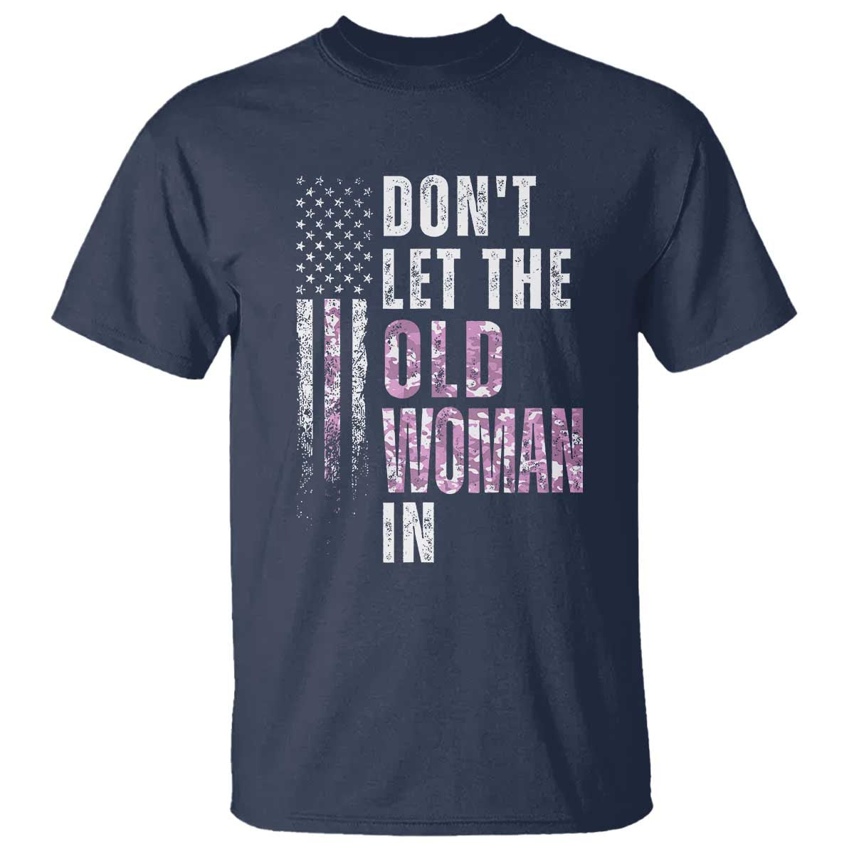 Funny Dont Let The Old Woman In T Shirt Vintage Pink Camo American Flag - Wonder Print Shop