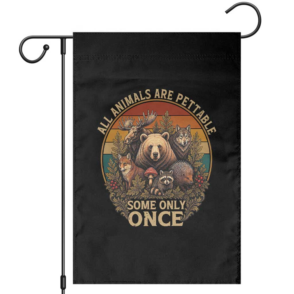 All Animals Are Pettable Some Only Once Garden Flag Retro Wild Animals