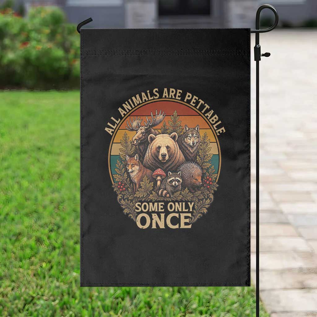 All Animals Are Pettable Some Only Once Garden Flag Retro Wild Animals