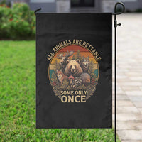 All Animals Are Pettable Some Only Once Garden Flag Retro Wild Animals