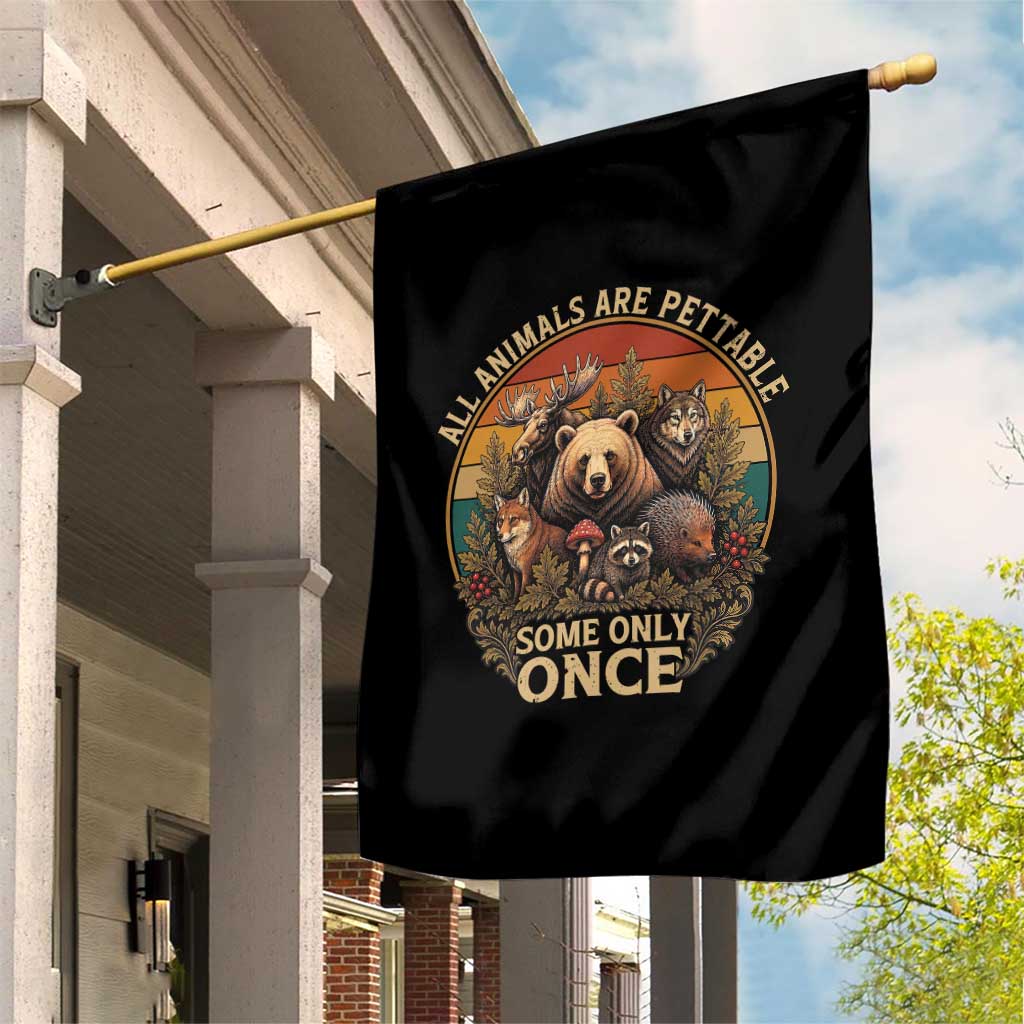 All Animals Are Pettable Some Only Once Garden Flag Retro Wild Animals