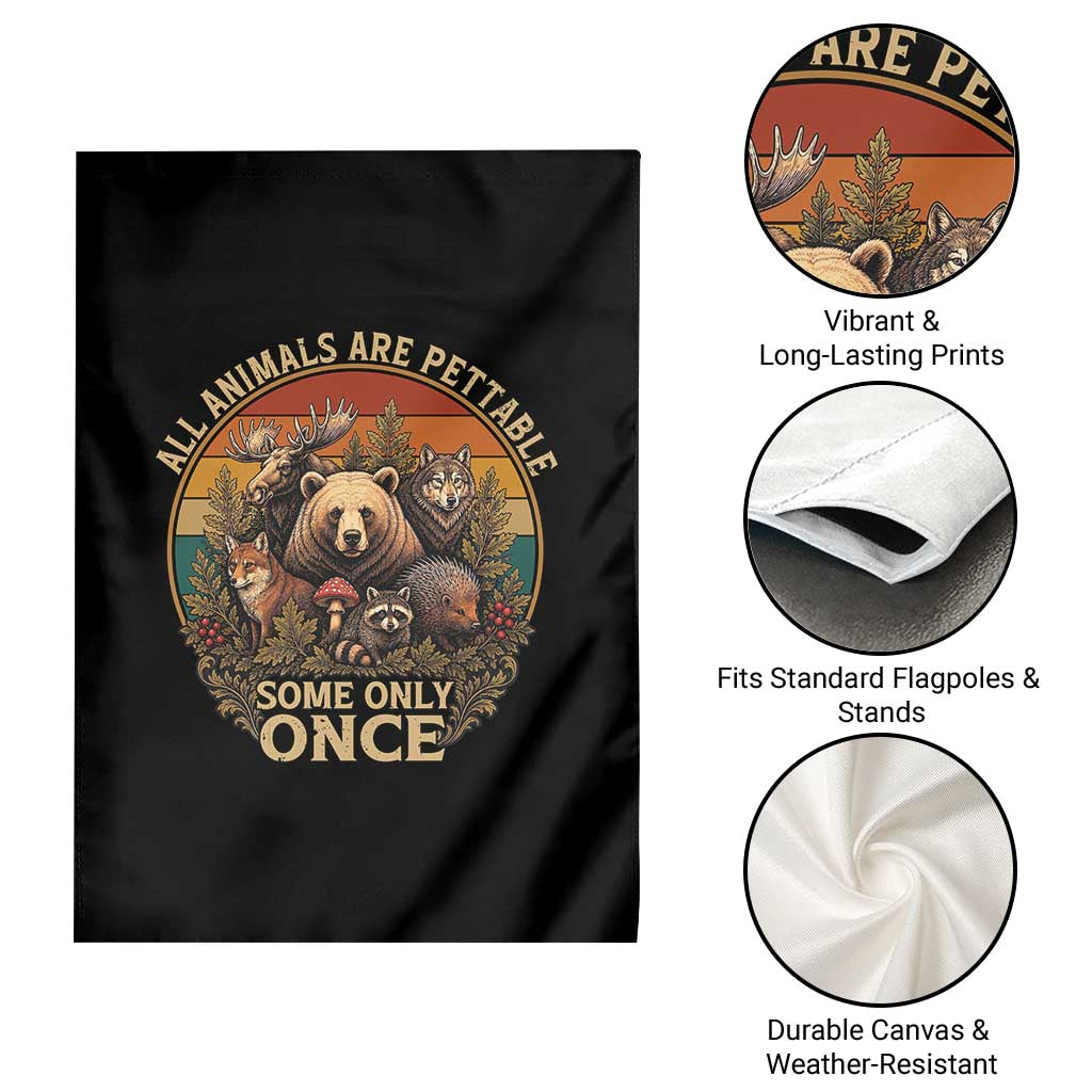 All Animals Are Pettable Some Only Once Garden Flag Retro Wild Animals