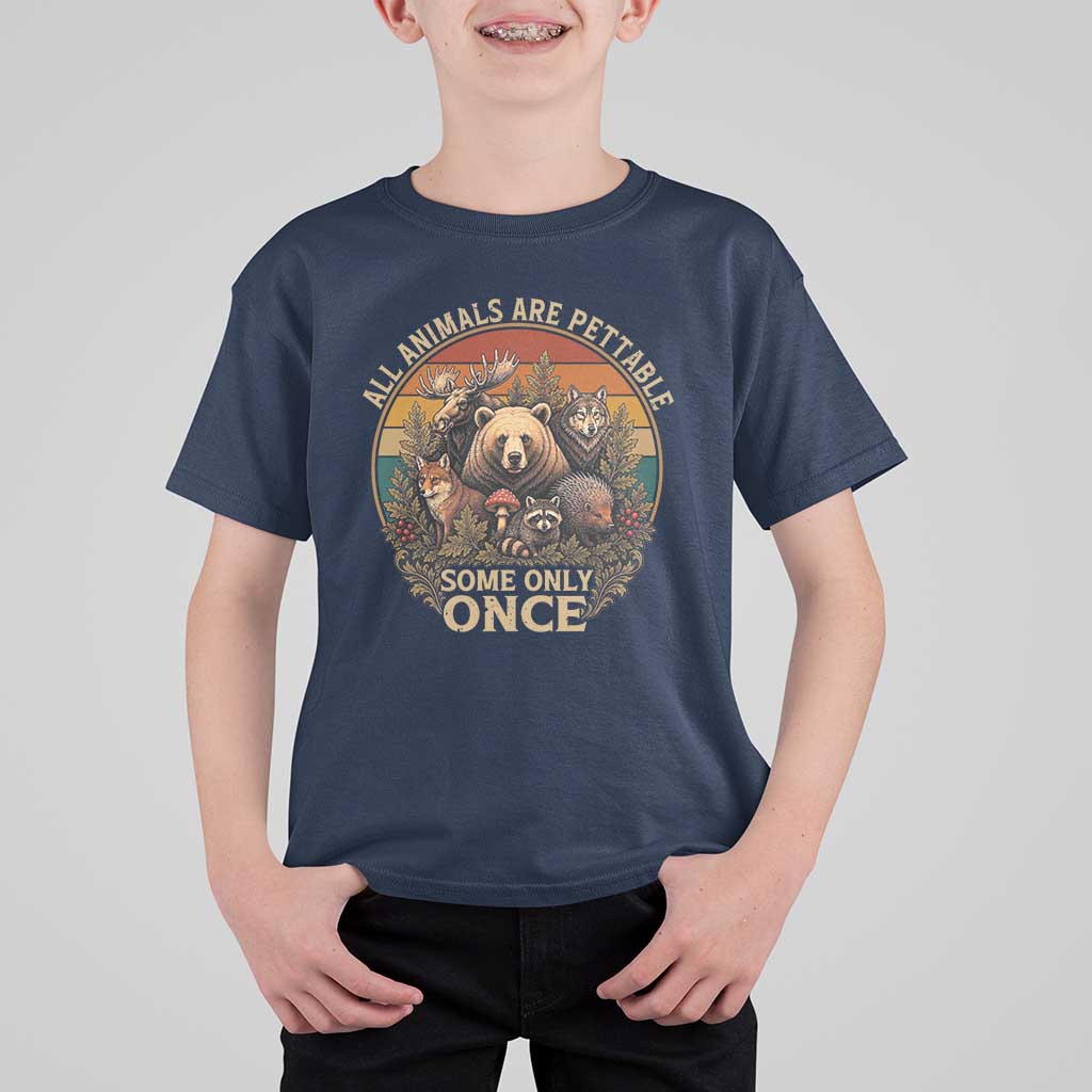 All Animals Are Pettable Some Only Once T Shirt For Kid Retro Wild Animals