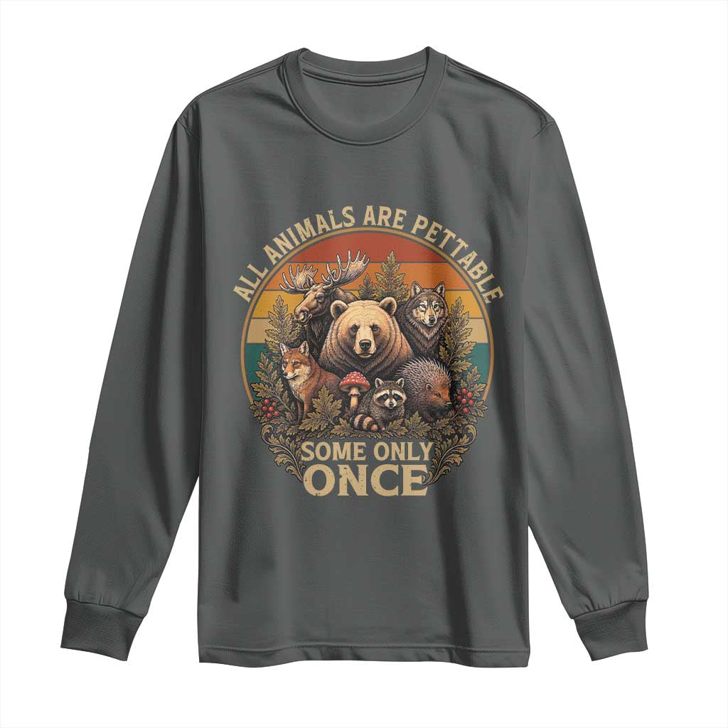 All Animals Are Pettable Some Only Once Long Sleeve Shirt Retro Wild Animals