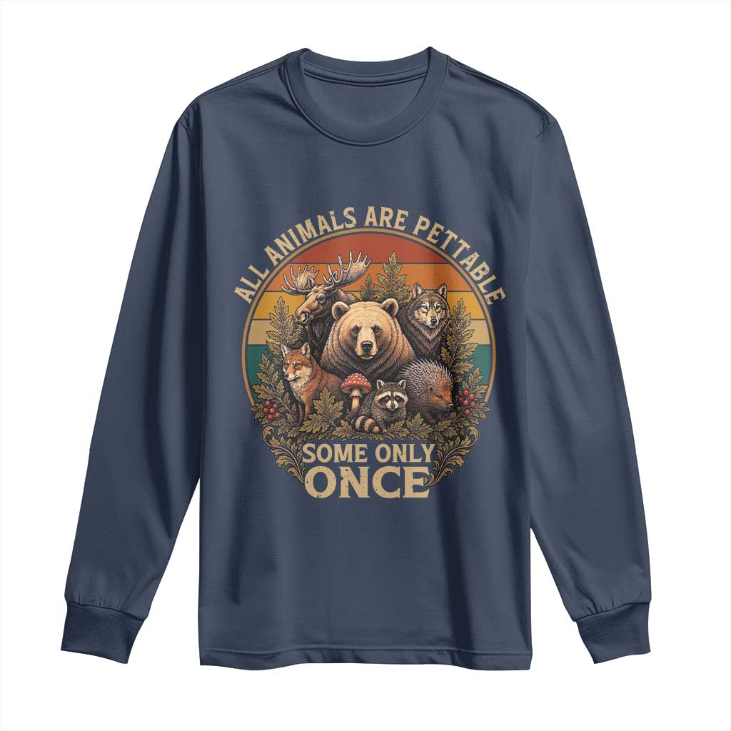 All Animals Are Pettable Some Only Once Long Sleeve Shirt Retro Wild Animals