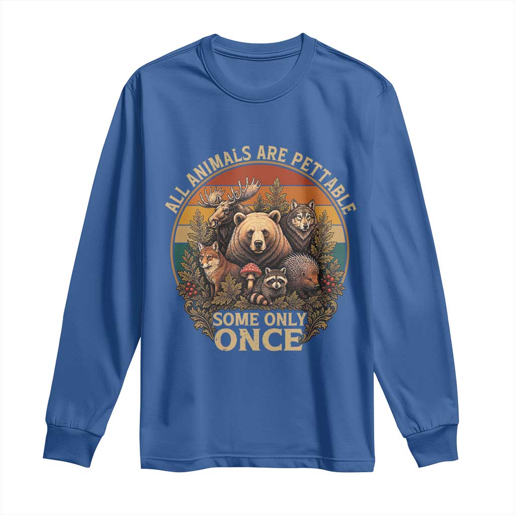 All Animals Are Pettable Some Only Once Long Sleeve Shirt Retro Wild Animals