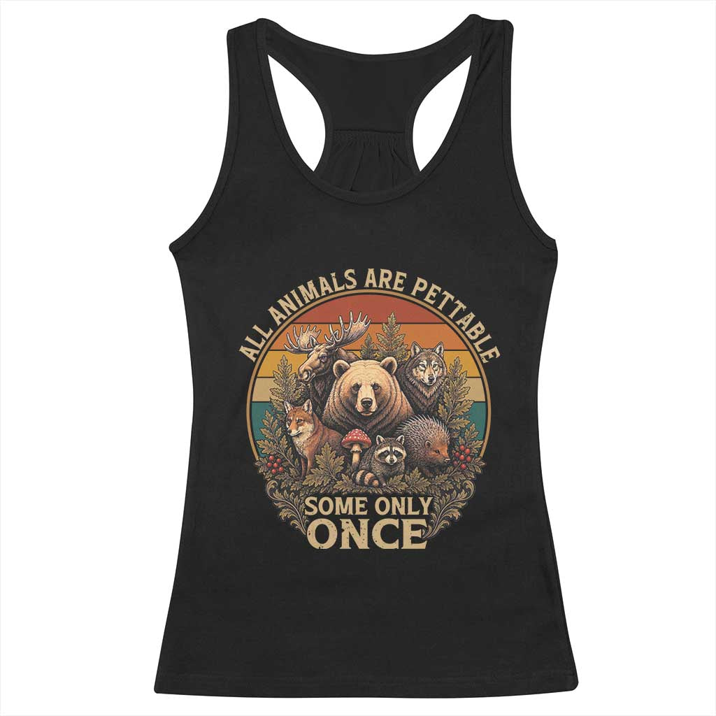 All Animals Are Pettable Some Only Once Racerback Tank Top Retro Wild Animals