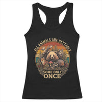 All Animals Are Pettable Some Only Once Racerback Tank Top Retro Wild Animals