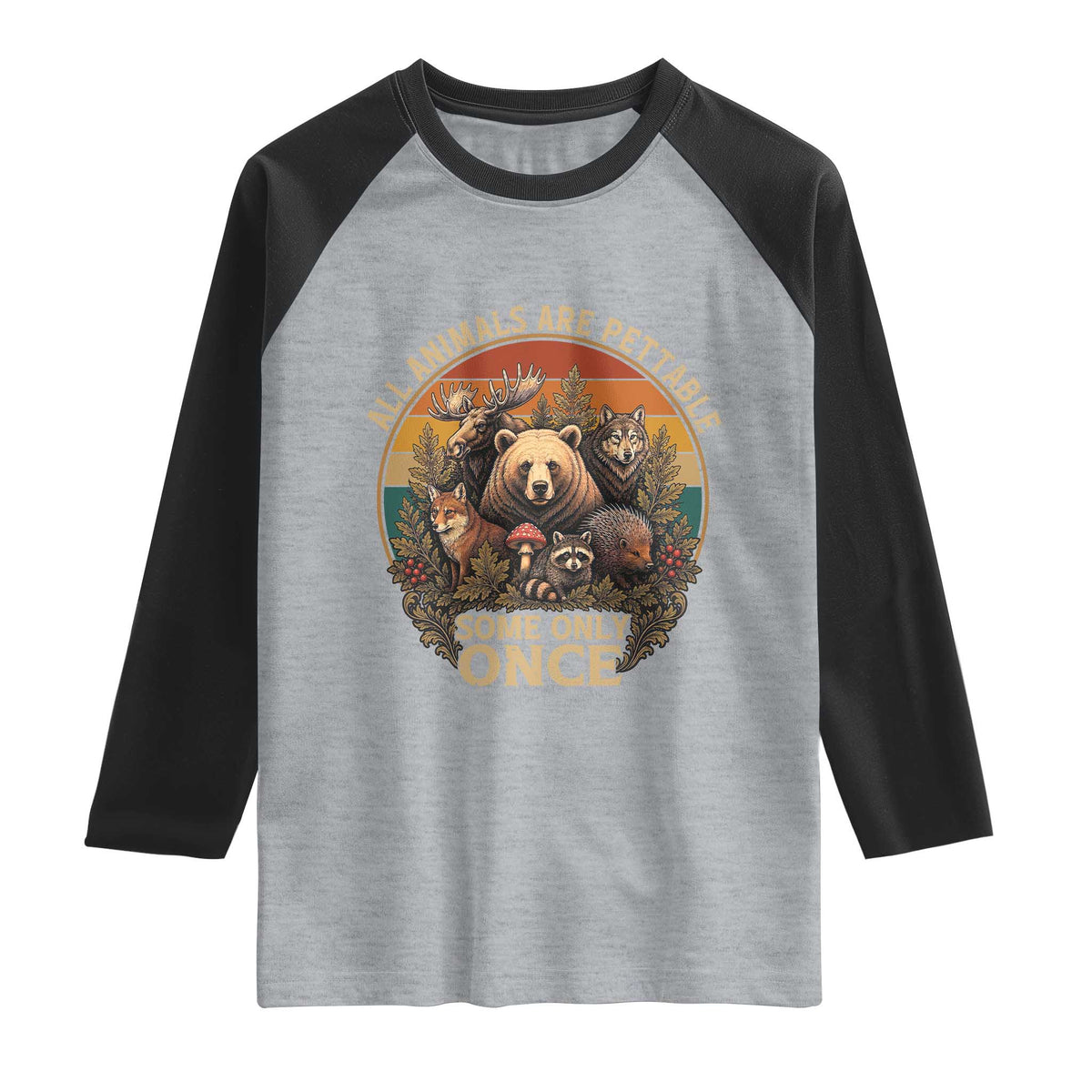 All Animals Are Pettable Some Only Once Raglan Shirt Retro Wild Animals