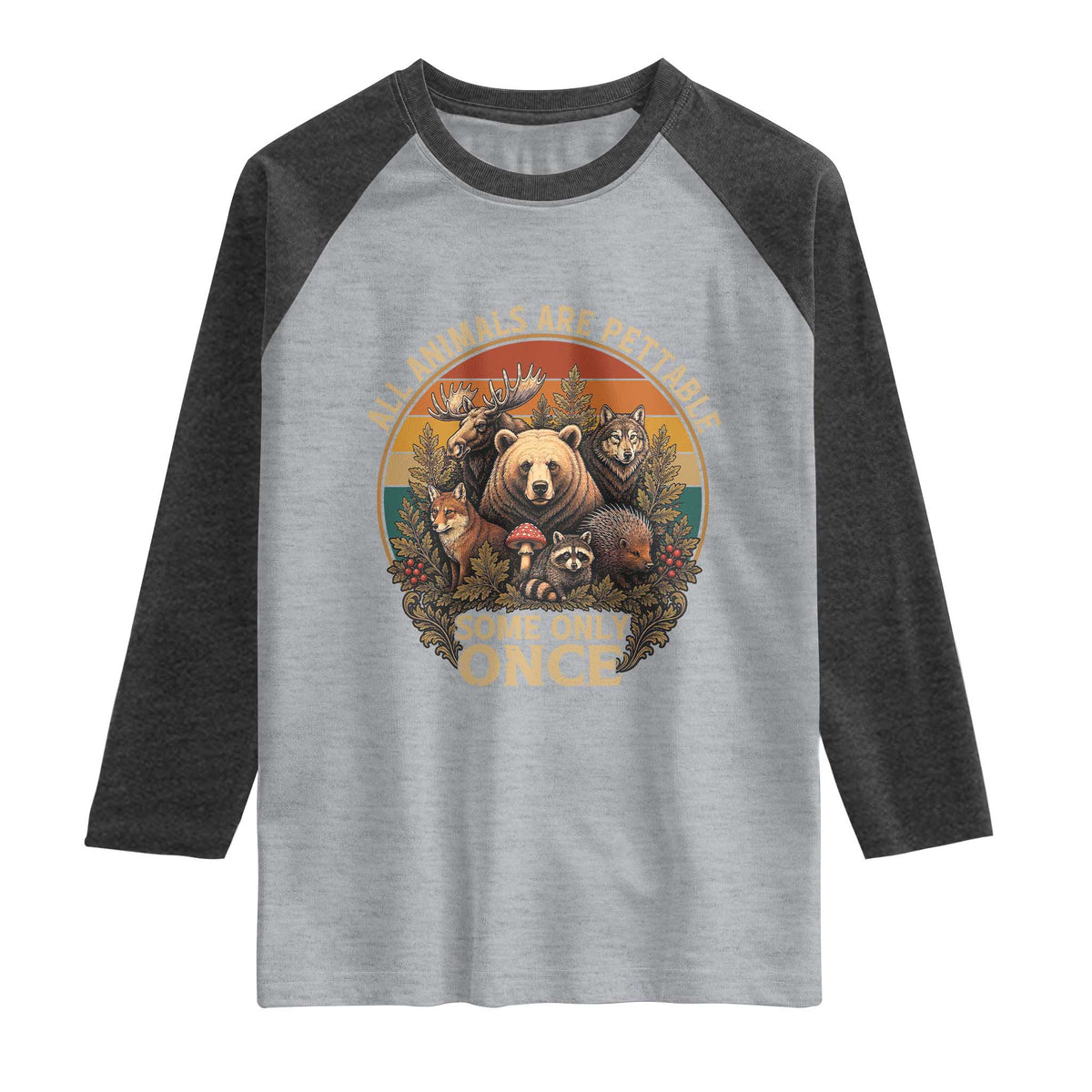 All Animals Are Pettable Some Only Once Raglan Shirt Retro Wild Animals