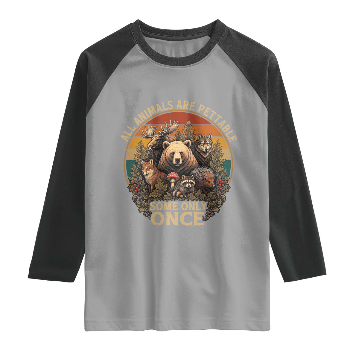 All Animals Are Pettable Some Only Once Raglan Shirt Retro Wild Animals