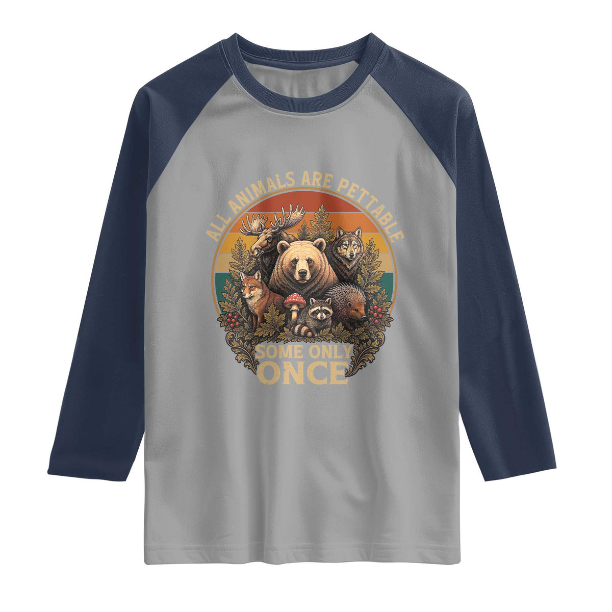 All Animals Are Pettable Some Only Once Raglan Shirt Retro Wild Animals