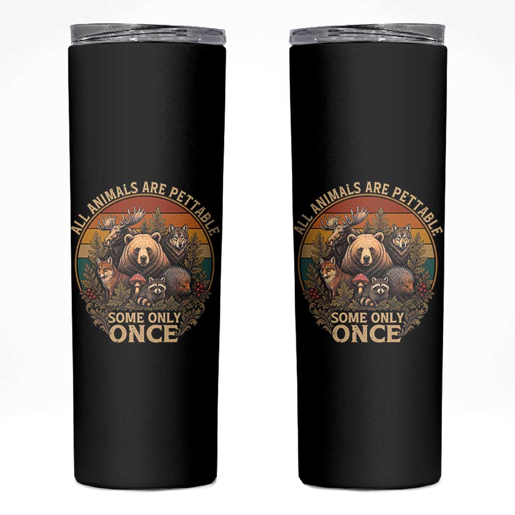 All Animals Are Pettable Some Only Once Skinny Tumbler Retro Wild Animals