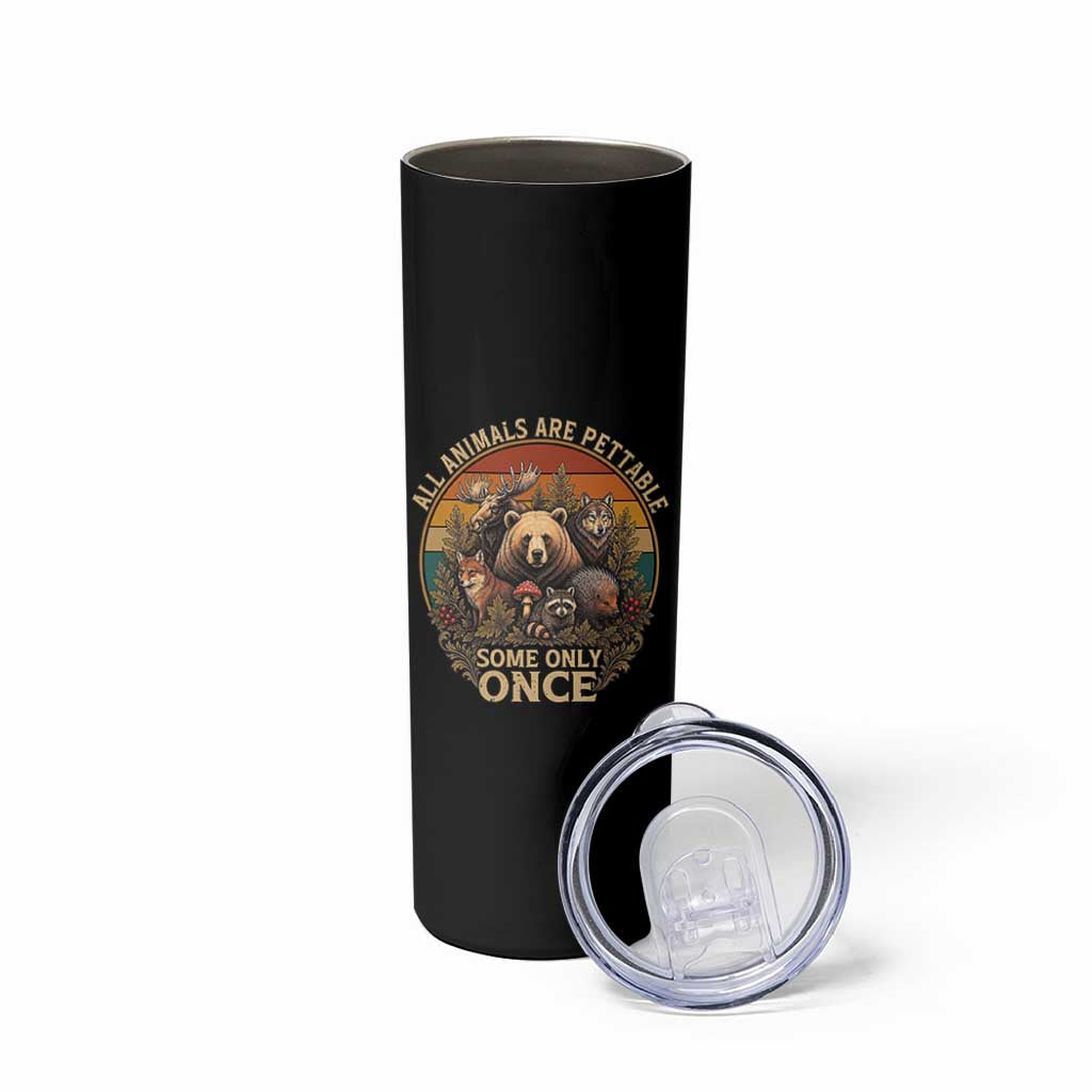 All Animals Are Pettable Some Only Once Skinny Tumbler Retro Wild Animals