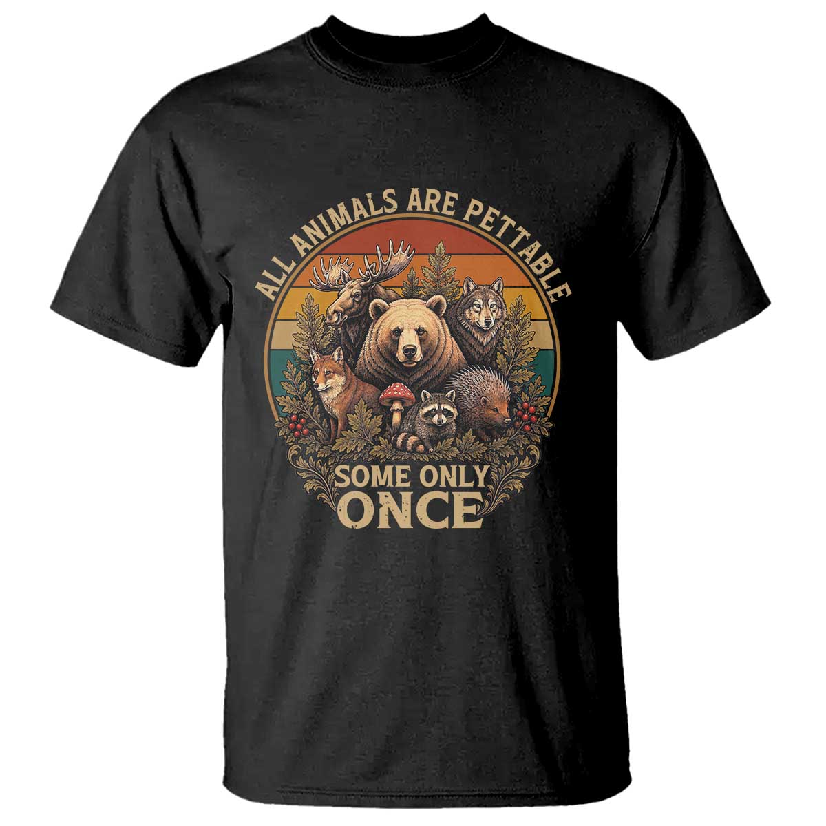 All Animals Are Pettable Some Only Once T Shirt Retro Wild Animals