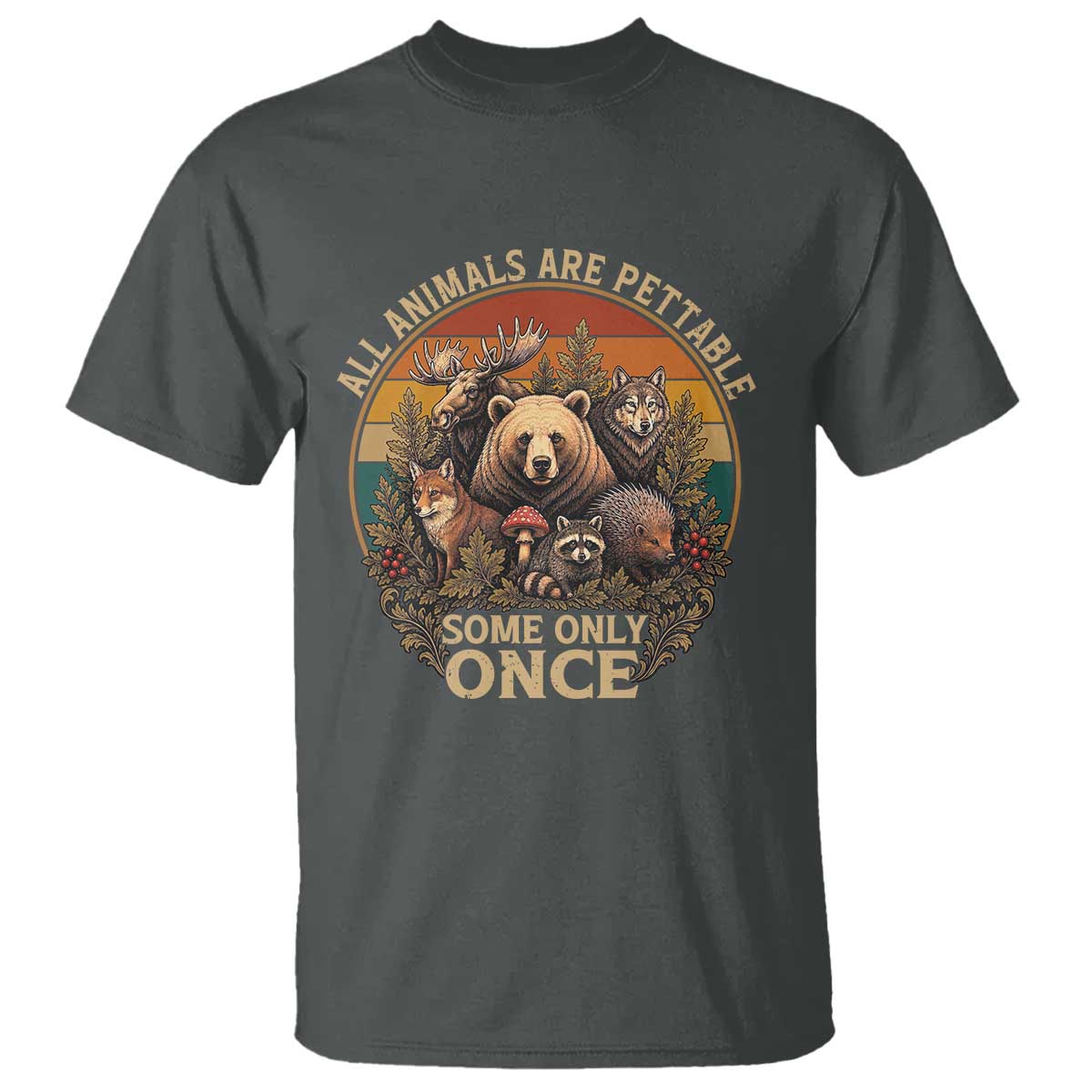 All Animals Are Pettable Some Only Once T Shirt Retro Wild Animals