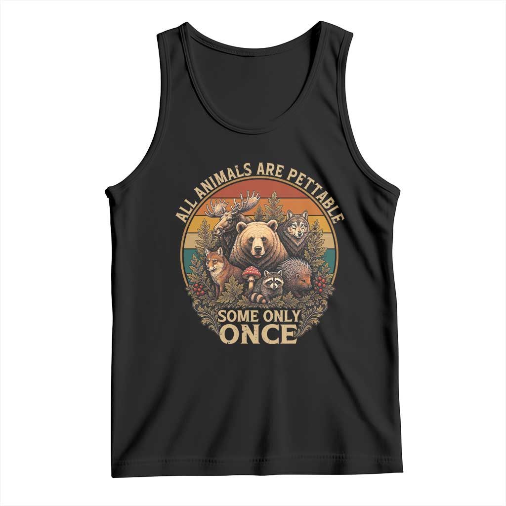 All Animals Are Pettable Some Only Once Tank Top Retro Wild Animals