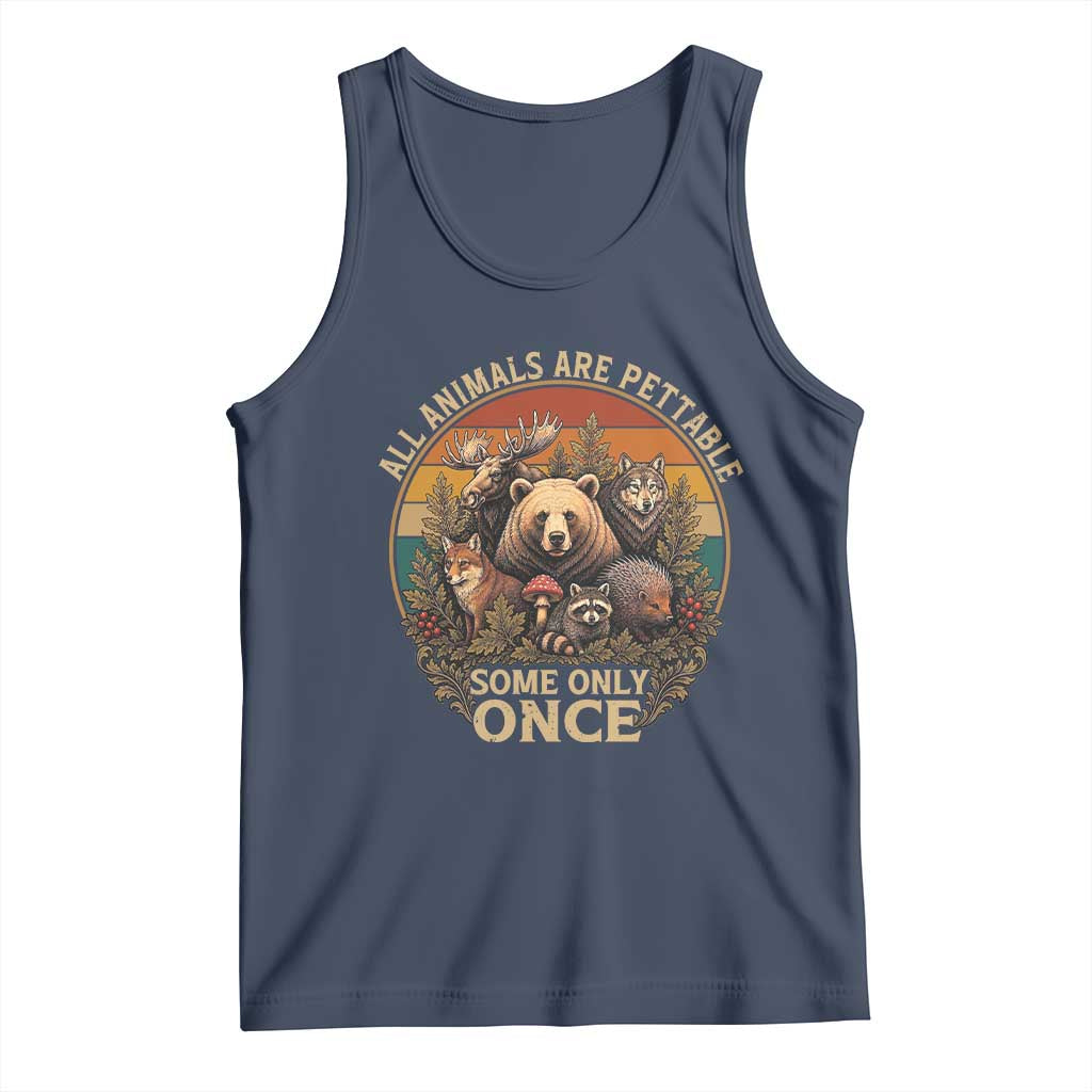 All Animals Are Pettable Some Only Once Tank Top Retro Wild Animals