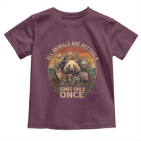 All Animals Are Pettable Some Only Once Toddler T Shirt Retro Wild Animals