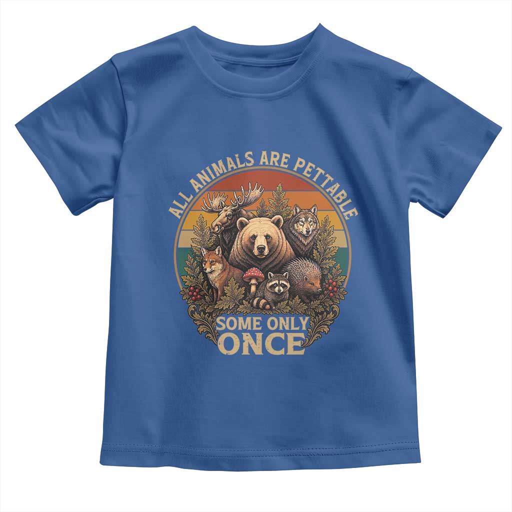 All Animals Are Pettable Some Only Once Toddler T Shirt Retro Wild Animals