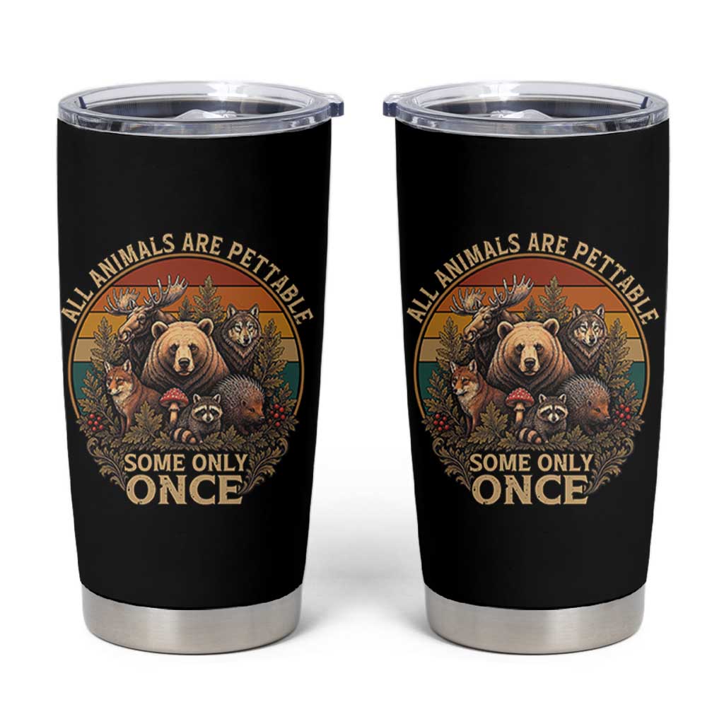 All Animals Are Pettable Some Only Once Tumbler Cup Retro Wild Animals