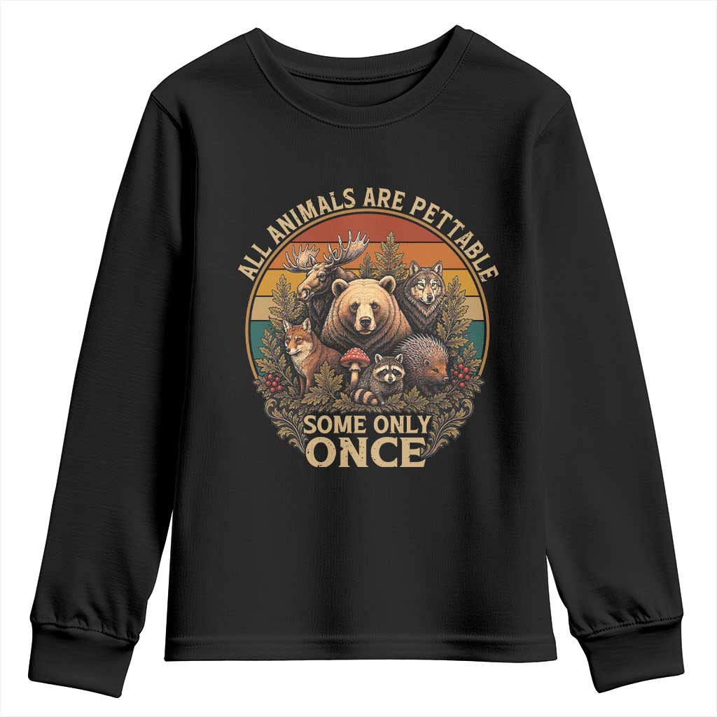 All Animals Are Pettable Some Only Once Youth Sweatshirt Retro Wild Animals