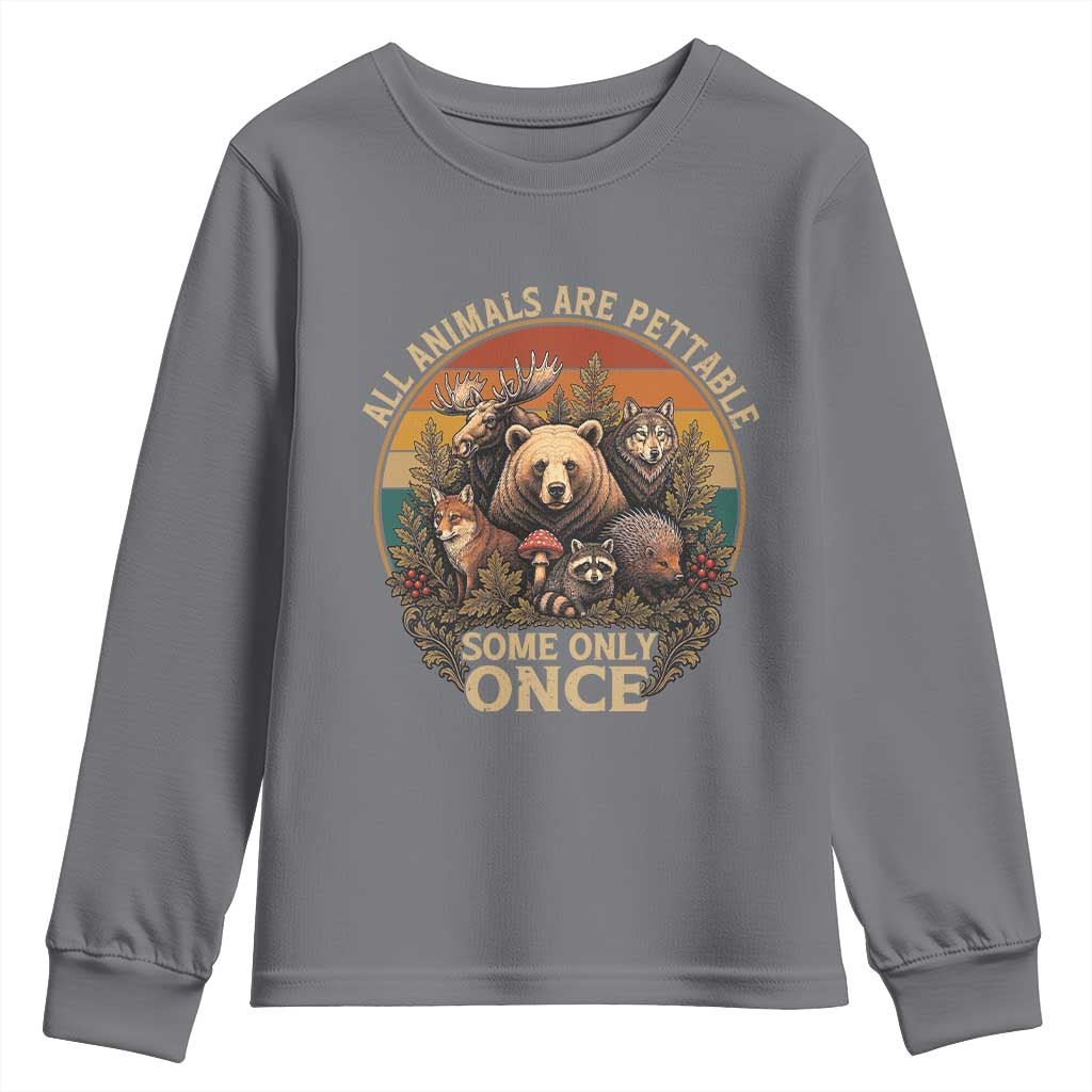 All Animals Are Pettable Some Only Once Youth Sweatshirt Retro Wild Animals