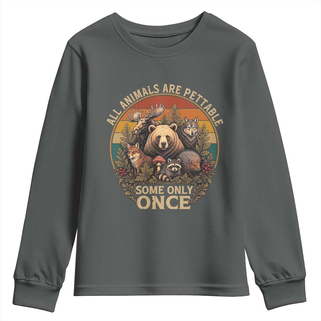 All Animals Are Pettable Some Only Once Youth Sweatshirt Retro Wild Animals