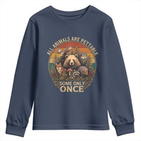 All Animals Are Pettable Some Only Once Youth Sweatshirt Retro Wild Animals
