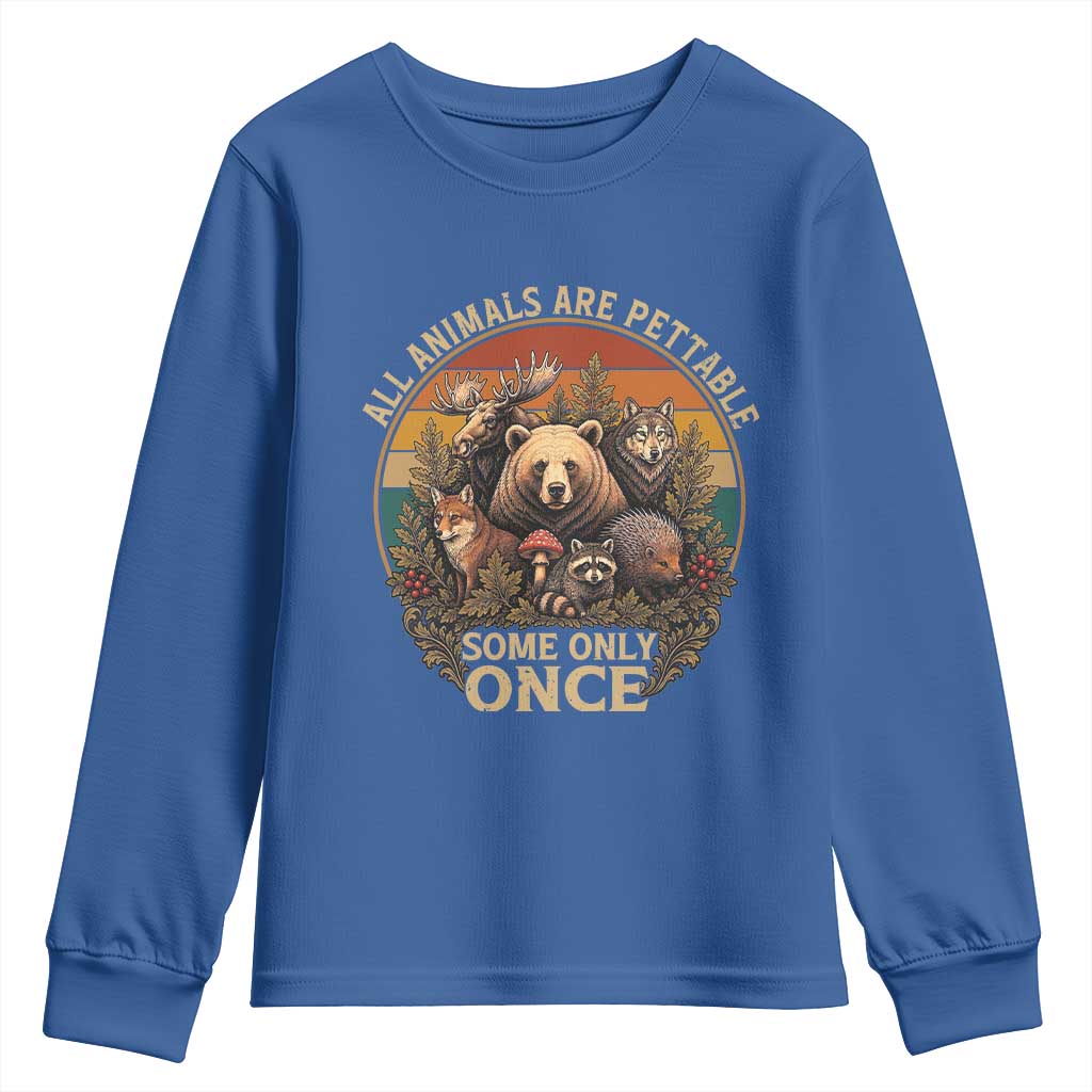 All Animals Are Pettable Some Only Once Youth Sweatshirt Retro Wild Animals