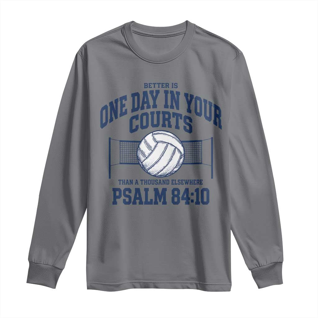 Funny Volleyball Christian Long Sleeve Shirt Better Is One Day In Your Courts Than A Thousand Elsewhere