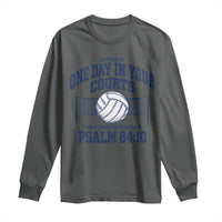 Funny Volleyball Christian Long Sleeve Shirt Better Is One Day In Your Courts Than A Thousand Elsewhere