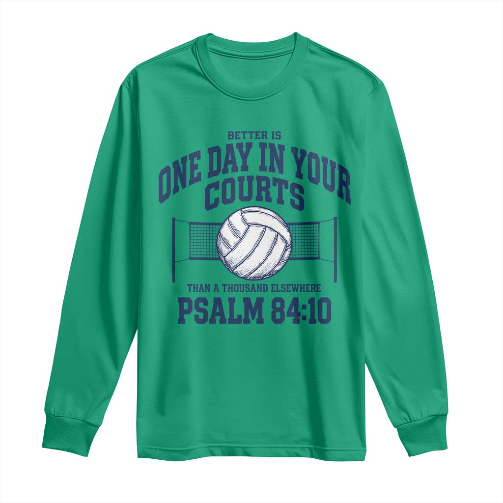 Funny Volleyball Christian Long Sleeve Shirt Better Is One Day In Your Courts Than A Thousand Elsewhere