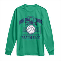 Funny Volleyball Christian Long Sleeve Shirt Better Is One Day In Your Courts Than A Thousand Elsewhere