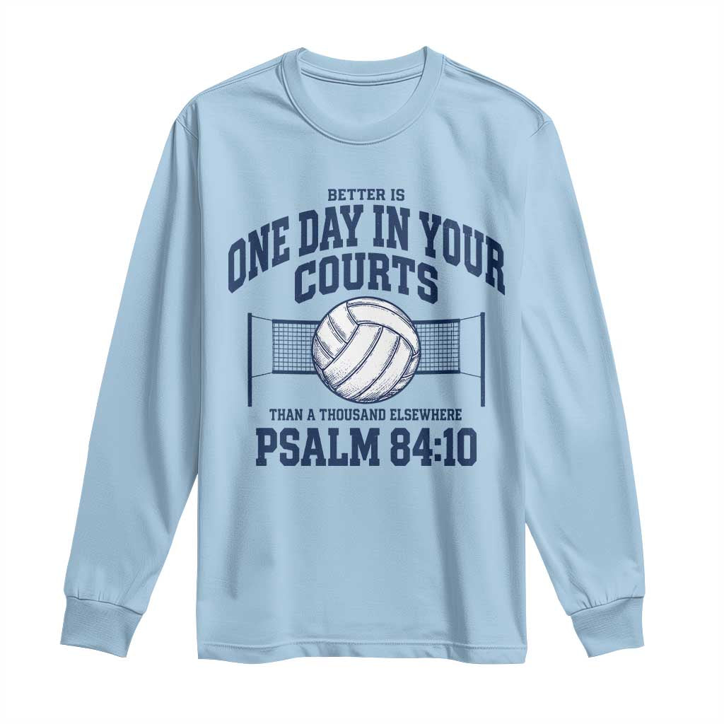 Funny Volleyball Christian Long Sleeve Shirt Better Is One Day In Your Courts Than A Thousand Elsewhere