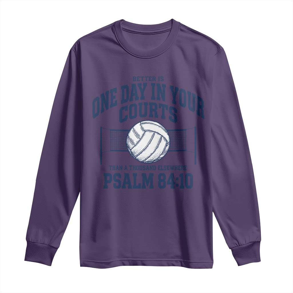Funny Volleyball Christian Long Sleeve Shirt Better Is One Day In Your Courts Than A Thousand Elsewhere