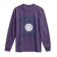 Funny Volleyball Christian Long Sleeve Shirt Better Is One Day In Your Courts Than A Thousand Elsewhere