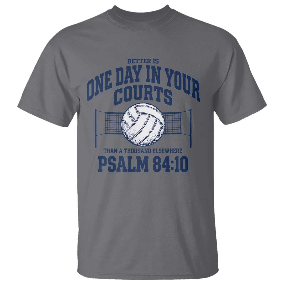 Funny Volleyball Christian T Shirt Better Is One Day In Your Courts Than A Thousand Elsewhere
